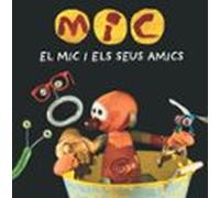 Mic. El Mic I Els Seus Amics