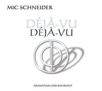 Mic Schneider - Deja-Vu: Animation der Wahrhe