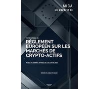 MiCA, Marchés des crypto-actifs, Règlement européen: texte intégral du règlement (UE) 2023/1114 du Parlement européen et du Conseil du 31 mai 2023