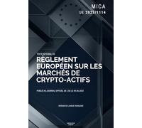 MiCA, Marchés des crypto-actifs, Règlement européen: texte intégral du règlement (UE) 2023/1114 du Parlement européen et du Conseil du 31 mai 2023