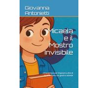 Micaela e il Mostro Invisibile: Un’avventura per imparare a dire di no al bullismo con giochi e attività!