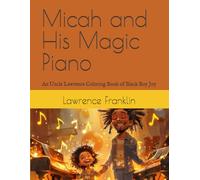 Micah and His Magic Piano: An Uncle Lawrence Coloring Book of Black Boy Joy