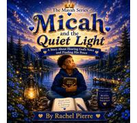 Micah and the Quiet Light: A Story About God's Love and Presence (The Mayah Series)