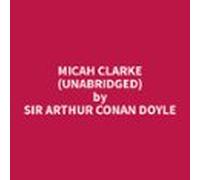Micah Clarke (unabridged) (audiolibro)
