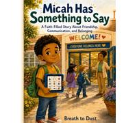 Micah Has Something to Say: A Faith-Filled Story About Friendship, Communication, and Belonging