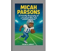 MICAH PARSONS : A FRIENDLY BIOGRAPHY OF A FOOTBALL WHIZ KID (A BIOGRAPHY BOOK FOR KIDS): FUN AND INSPIRING BIOGRAPHY FOR YOUNG FOOTBALL FANS
