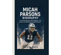 MICAH PARSONS BIOGRAPHY: From Harrisburg to NFL Stardom - The Journey of a Relentless Football Warrior