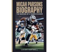 MICAH PARSONS BIOGRAPHY: The Making of a Gamechanger
