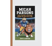MICAH PARSONS: How A Football Star Guards the Field Like A Lion (A Biography For Kids)