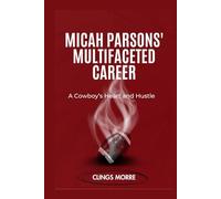 Micah Parsons' Multifaceted Career: A Cowboy’s Heart and Hustle
