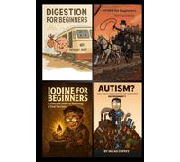 Micah's Four eBooks in One: Digestion, MTHFR, and Iodine for Beginners, plus Autism