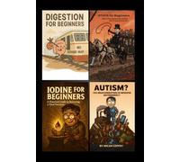 Micah's Four eBooks in One: Digestion, MTHFR, and Iodine for Beginners, plus Autism (Micah's First Four eBooks)