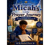 Micah's Little Prayer Journey: 30 Days of Prayers, Bible Lessons, Memory Verses, Activities, and Journal Pages for Children (The Mayah Series)