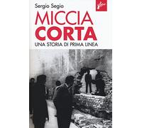 Miccia corta. Una storia di Prima Linea. Ediz. ampliata (Ombre rosse)