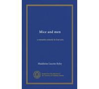 Mice and men: a romantic comedy in four acts