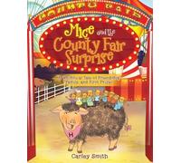 Mice and the County Fair Surprise: A Whimsical Tale of Friendship, Family, and First Prizes