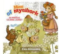 Mice of Mysiborek: An Immersive Coloring Journey: A fairy-tale forest to co-create - color alongside the artist in this magical world of mice, fairies, and gnomes