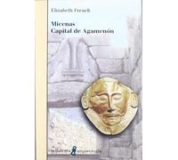 Micenas capital de Agamenón (ARQUEOLOGIA)