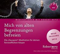 Mich von alten Begrenzungen befreien: Zwei geführte Meditationen zur Reinigung von Emotionen und Auflösung alter Schwüre by Robert Th Betz (2006) Audio CD