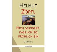 Mich wundert, dass ich so fröhlich bin: Gedichte: 10