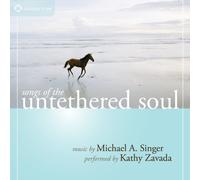 Michael A Singer - Songs of the Untethered Soul