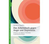 Michael A. Tomp Das Arbeitsbuch gegen Angst und Depression: Einfac (Tapa blanda)