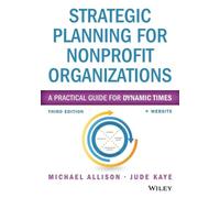 Strategic Planning for Nonprofit Organizations: A Practical Guide for Dynamic Times (Wiley Nonprofit Authority)