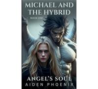 Michael And The Hybrid: 1 (Angel's Soul)