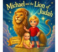 Michael and the Lion of Judah: Featuring Henry