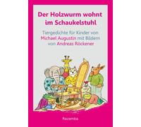 Michael Augusti Der Holzwurm wohnt im Schaukelstuhl: Tiergedichte (Tapa blanda)
