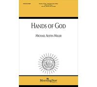 Michael Austin Miller: Hands of God: SATB: Partitura vocal