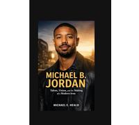 Michael B. Jordan: Talent, Vision, and the Making of a Modern Icon