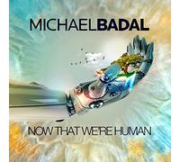 Michael Badal - Now That We're Human