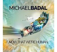 Michael Badal - Now That Were Human