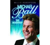 Michael Ball - The Biography