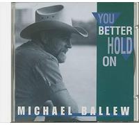 Michael Ballew - You Better Hold On
