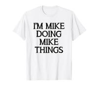 Michael Birthday, Soy Mike Haciendo Cosas de Mike, Nombre Divertido Camiseta
