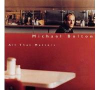 MICHAEL BOLTON - All That Matters