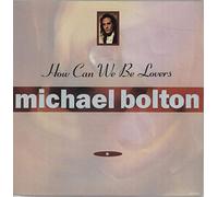 Michael Bolton - How Can We Be Lovers