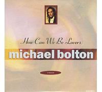 Michael Bolton - How Can We Be Lovers