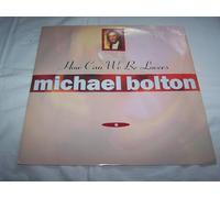 Michael Bolton - HOW CAN WE BE LOVERS