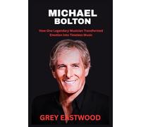 MICHAEL BOLTON: How One Legendary Musician Transformed Emotion into Timeless Music