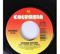 Michael Bolton - Michael Bolton 45 RPM Can I Touch You There? / Ain't Got Nothing If You Ain't Got Love