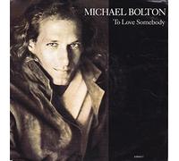MICHAEL BOLTON - MICHAEL BOLTON - TO LOVE SOMEBODY - 7" VINYL