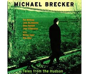 Michael Brecker - Tales from the Hudson