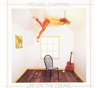 Michael Chapman - Life on the Ceiling