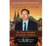 Michael Davies: The Great Defender of Catholic Tradition