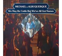Michael De Albuquerque - We May Be Cattle But We'Ve All Got Names (2024 Remaster)