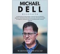 MICHAEL DELL BIOGRAFÍA: La vida de un hombre que se enfrentó a gigantes, reinventó la informática personal, reinventó el modelo de negocio y demostró que la curiosidad puede construir imperios.