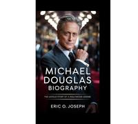 Michael Douglas biography: The untold story of a Hollywood Legend